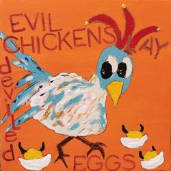 Evil Chickens Lay Deviled Eggs by Susan Harb